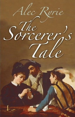 The Sorcerer's Tale: Faith and Fraud in Tudor E... 0199229961 Book Cover