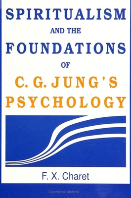 Spiritualism and the Foundations of C. G. Jung'... 0791410935 Book Cover