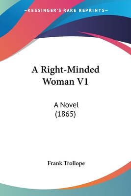 A Right-Minded Woman V1: A Novel (1865) 1436747678 Book Cover