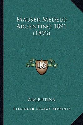 Mauser Medelo Argentino 1891 (1893) [Spanish] 1166282104 Book Cover
