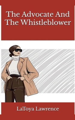 The Advocate And The Whistleblower B0FF1ZGG84 Book Cover