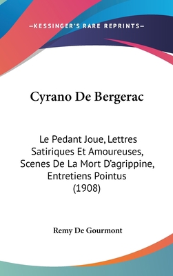 Cyrano de Bergerac: Le Pedant Joue, Lettres Sat... [French] 116094850X Book Cover