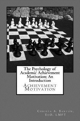 The Psychology of Academic Achievement Motivati... 1523227222 Book Cover