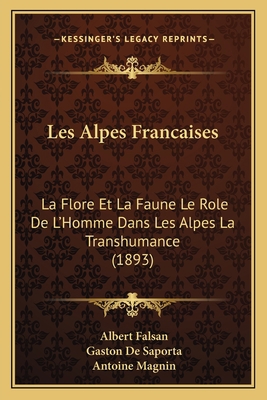Les Alpes Francaises: La Flore Et La Faune Le R... [French] 1167642880 Book Cover