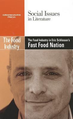 The Food Industry in Eric Schlosser's Fast Food... 0737763817 Book Cover