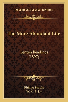The More Abundant Life: Lenten Readings (1897) 1165096358 Book Cover