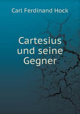 Cartesius und seine Gegner [German] 5518960751 Book Cover
