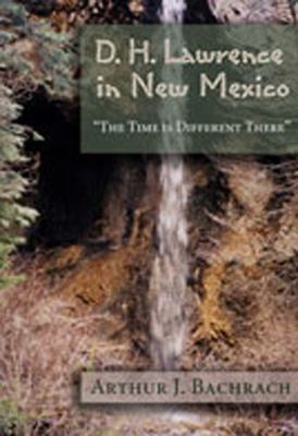 D. H. Lawrence in New Mexico: The Time Is Diffe... 0826334962 Book Cover