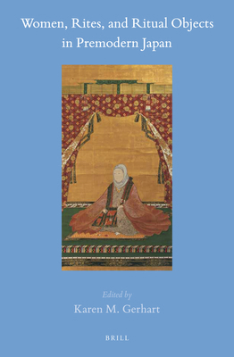 Women, Rites, and Ritual Objects in Premodern J... 9004370110 Book Cover