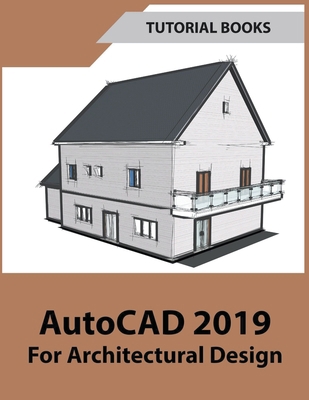 AutoCAD 2019 For Architectural Design 1393016723 Book Cover