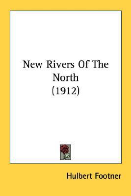 New Rivers Of The North (1912) 0548769214 Book Cover