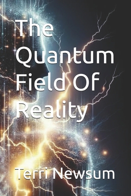 The Quantum Field Of Reality B0FZ3CSQKK Book Cover