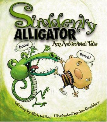 Suddenly Alligator: An Adverbial Tale 1586853139 Book Cover