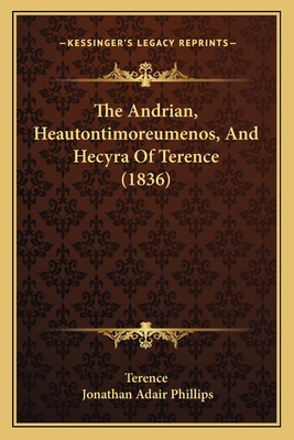 The Andrian, Heautontimoreumenos, And Hecyra Of... 1165104563 Book Cover