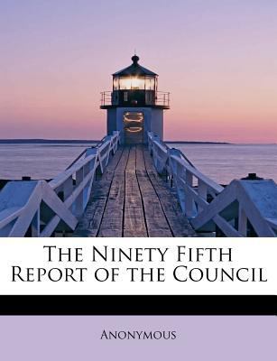 The Ninety Fifth Report of the Council 1113953152 Book Cover