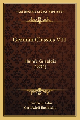 German Classics V11: Halm's Griseldis (1894) 116547980X Book Cover