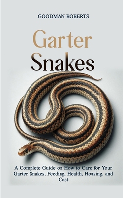 Garter Snakes: A Complete Guide on How to Care ...            Book Cover