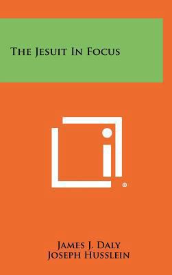 The Jesuit in Focus 1258372401 Book Cover