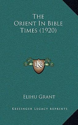 The Orient in Bible Times (1920) 1165227126 Book Cover