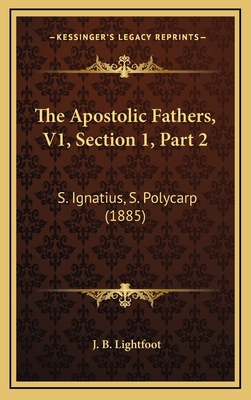 The Apostolic Fathers, V1, Section 1, Part 2: S... 1165740214 Book Cover