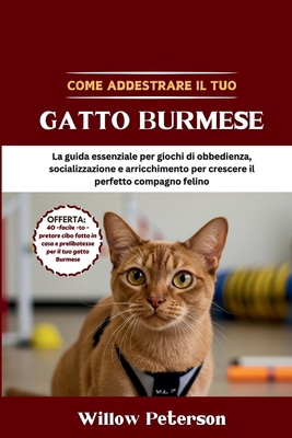 Come addestrare il tuo gatto Burmese: La guida ... [Italian] B0FK3WF9HJ Book Cover