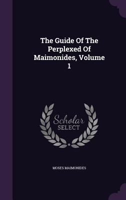 The Guide Of The Perplexed Of Maimonides, Volume 1 1340877287 Book Cover