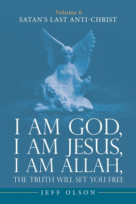 I am God, I am Jesus, I am Allah, The Truth wil... B0CHL19RTG Book Cover