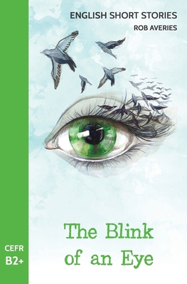English Short Stories: The Blink of an Eye (CEF... 153777137X Book Cover
