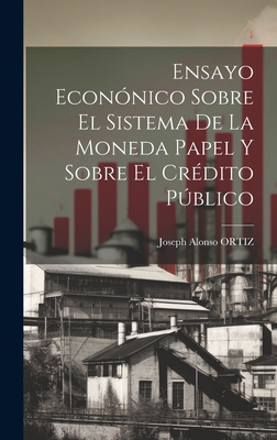 Ensayo Econónico Sobre El Sistema De La Moneda ... [Spanish] 1021012270 Book Cover