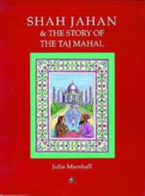 Shah Jahan & the Story of the Taj Mahal 1900251086 Book Cover