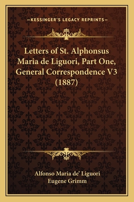 Letters of St. Alphonsus Maria de Liguori, Part... 1164077953 Book Cover