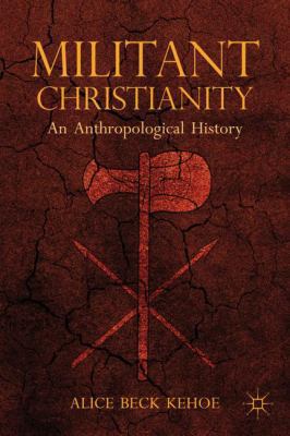 Militant Christianity: An Anthropological History 1137282444 Book Cover