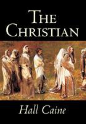The Christian by Hall Caine, Fiction, Literary 0809566486 Book Cover