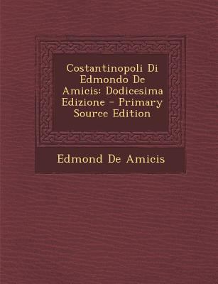 Costantinopoli Di Edmondo de Amicis: Dodicesima... [Italian] 1289561281 Book Cover