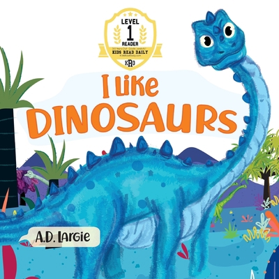 I Like Dinosaurs: I can Read Books Level 1 [Large Print] B088B4M9FH Book Cover