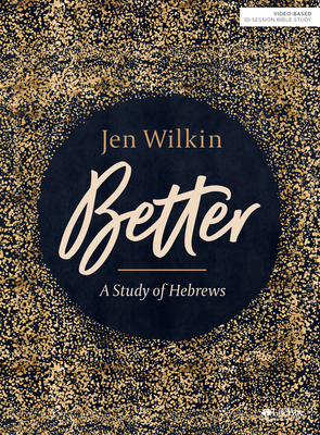 Better - Bible Study Book: A Study of Hebrews 1535954116 Book Cover