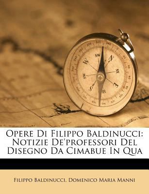 Opere Di Filippo Baldinucci: Notizie De'profess... [Italian] 1248544234 Book Cover