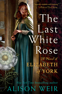 The Last White Rose: A Novel of Elizabeth of York 0593355059 Book Cover