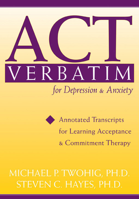 ACT Verbatim for Depression & Anxiety: Annotate... 1572245239 Book Cover