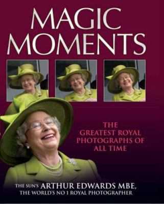 Magic Moments: The Greatest Royal Photographs o... 1844544826 Book Cover