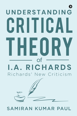 Understanding Critical Theory of I.A. Richards:... 1646787897 Book Cover