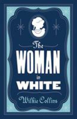 The Woman in White: Annotated Edition (Alma Cla... 1847495710 Book Cover