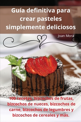 Guía definitiva para crear pasteles simplemente... [Spanish] 1835836933 Book Cover