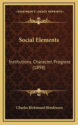 Social Elements: Institutions, Character, Progr... 116551530X Book Cover