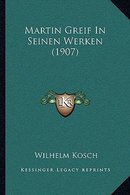 Martin Greif In Seinen Werken (1907) [German] 1167533011 Book Cover