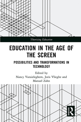 Education in the Age of the Screen: Possibiliti... 1138323330 Book Cover