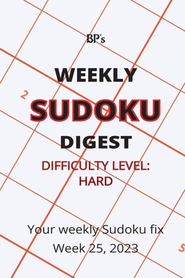 Bp's Weekly Sudoku Digest - Difficulty Hard - W... B0C87PWQVS Book Cover