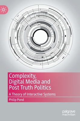 Complexity, Digital Media and Post Truth Politi... 3030445364 Book Cover