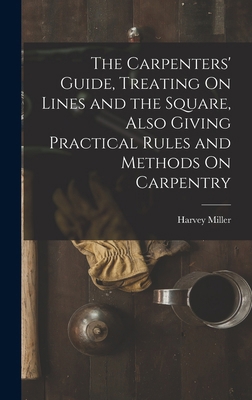 The Carpenters' Guide, Treating On Lines and th... 1016408242 Book Cover