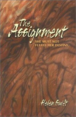The Assignment: She Must Not Fulfill Her Destiny 1892525267 Book Cover